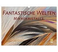 Mondes fantastiques Microcristaux, Version française (Calendrier mural 2026 DIN A3 portrait), Calendrier CALVENDO mensuel