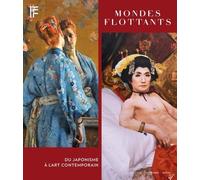 Mondes Flottants - Du Japonisme À L'art Contemporain