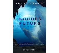 Mondes futurs: cinq nouvelles de science-fiction humaniste et dépaysante