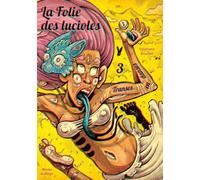 Mondes Invisibles La Folie Des Lucioles Tome 3 - Transes En Danses