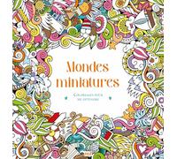 Mondes miniatures - Coloriages pour me détendre: 48 coloriages pour se détendre et s'évader toute l'année !