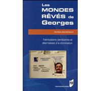 Mondes reves de georges Fabrications identitaires et alternatives à la domination - Pur - Presses Universitaires Rennes - broché - Essai