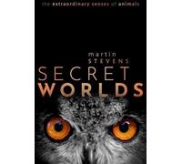 Mondes secrets : les sens extraordinaires des animaux