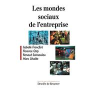 Les Mondes sociaux de l'entreprise Florence Osty (Auteur), Isabelle Francfort (Auteur), Marc Uhalde (Auteur), Renaud Sainsaulieu (Auteur)