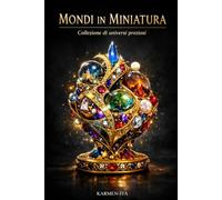 Mondi in Miniatura: Collezioni di Universi Preziosi