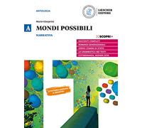Mondi possibili. Con Strumenti per l'analisi e Corso di scrittura. Per il biennio delle Scuole superiori. Con e-book. Con espansione online. Narrativa (Vol. A)