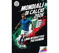 Mondiali di calcio 2026 - Il grande libro interattivo per bambini: Con calendari da compilare, indovinelli avvincenti, curiosità sulle squadre e sui ... libro perfetto sul calcio per i Mondiali 2026