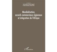 Mondialisation, accords commerciaux régionaux et intégration de l'Afrique Azzedine Ghoufrane (Auteur), Cécile Bastidon (Auteur), Ahmed Silem (Auteur), Ochozias Gbaguidi (Auteur)