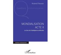 Mondialisation Acte II Le choc de l'intelligence artificielle - Roland Fitoussi - L'harmattan - broché - Etude