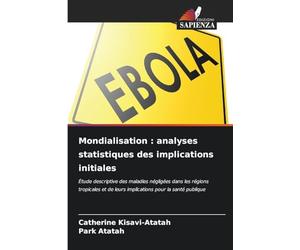 Mondialisation : analyses statistiques des implications initiales: Étude descriptive des maladies négligées dans les régions tropicales et de leurs implications pour la santé publique