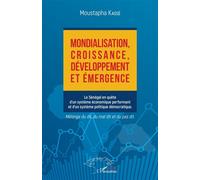 Mondialisation, croissance, développement et émergence Le Sénégal en quête d'un système économique performant et d'un système politique démocratique - Moustapha Kassé - L'harmattan - broché - Essai
