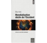 Mondialisation, déclin de l'Occident Preface de jean pierre chevenement - Elie Arié - De Paris Eds Max Chaleil - broché - Essai
