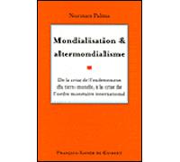 Mondialisation et altermondialisme De la crise de l'endettement du tiers-monde à la crise de l'ordre monétaire international - Norman Palma - F.x. De Guibert - broché - Essai
