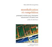 Mondialisation et compétition: Pourquoi certains pays émergents réussissent et d'autres non