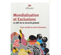 Mondialisation et exclusions Le défi de la sécurité globale - Yves Achille - Eliott Eds - broché - Essai