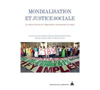 Mondialisation et justice sociale: Un siècle d'action de l'Organisation internationale du travail