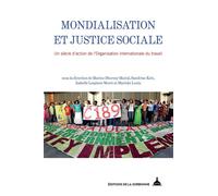 Mondialisation et justice sociale Un siècle d'action de l'Organisation internationale du travail - Marine Dhermy-Mairal - De La Sorbonne Editions - broché - Essai