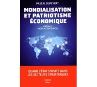 Mondialisation Et Patriotisme Économique - Quand L'etat S'invite Dans Les Secteurs Stratégiques