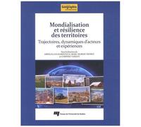 Mondialisation Et Résilience Des Territoires - Trajectoires, Dynamiques D'acteurs Et Expériences