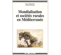 Mondialisation Et Sociétés Rurales En Méditerranée. Etats, Société Civile Et Stratégies Des Acteurs