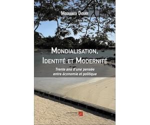 Mondialisation, Identité et Modernité: Trente ans d'une pensée entre économie et politique