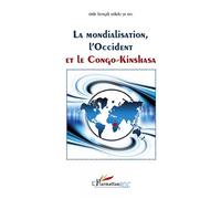 Mondialisation, l'Occident et le Congo-Kinshasa - Emile Bongeli Yeikelo Ya Ato - L'harmattan - broché - Essai