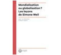 Mondialisation Ou Globalisation ? - Les Leçons De Simone Weil