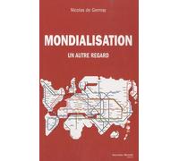 Mondialisation - Un Autre Regard