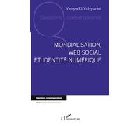 Yahya El Yahyaoui – Mondialisation, web social et identité numérique – Essai – Broché