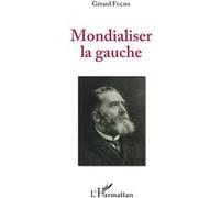 Mondialiser la gauche Gérard Fuchs (Auteur)