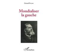 Mondialiser la gauche - Gérard Fuchs - L'harmattan - broché - Etude
