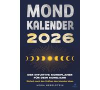 Mondkalender 2026: Der intuitive Mondplaner für dein Mondjahr. Einfach nach den Kräften des Mondes leben