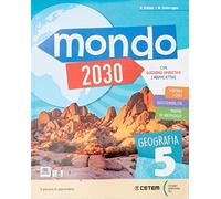 Mondo 2030. Con Storia con quaderno operativo, Geografia con quaderno operativo, Atlante storia, seografia con Steam, Educazione civica, Mappe ... storia e geografia. Per la 5... (Vol. 2)
