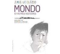 Mondo et autres histoires Jean-Marie Gustave Le Clézio (Auteur), Georges Lemoine (Illustration)