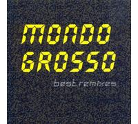 Mondo Grosso - Best Rimixes [Import]