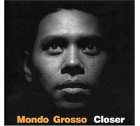 Mondo Grosso - Closer