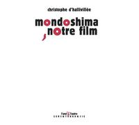 Mondoshima, notre film - Christophe D' Hallivillée - L'une Et L'autre Eds - broché - Roman