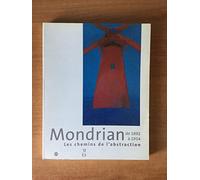 Mondrian de 1892 à 1914 : Les Chemins vers l'abstraction