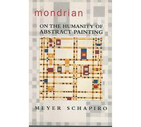Mondrian: On the Humanity of Abstract Painting