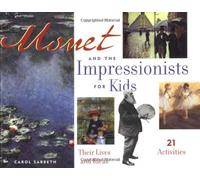Monet et les impressionnistes pour enfants – Leurs vies et leurs idées, 21 activités