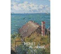 Monet au Havre Album d'exposition - Claude Monet - Octopus - broché - Catalogue d'exposition