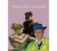 Monet bis van Gogh. Gustav Pauli und der Kampf um die Moderne: Katalog zur Ausstellung in der Kunsthalle Bremen 2023/2024