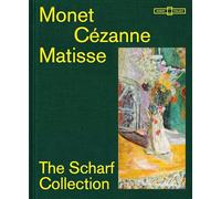 Monet - Cézanne - Matisse: The Scharf Collection