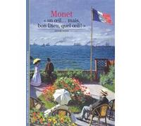 Claude Monet, Sylvie Patin – Monet : Un œil... mais, bon Dieu, quel œil ! – Gallimard
