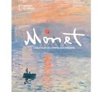 Monet, créateur de l'impressionnisme (Publication officielle Carrières des Lumières) Claude Monet (Auteur), Anne Sefrioui (Auteur)