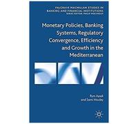 Monetary Policies, Banking Systems, Regulatory Convergence, Efficiency And Growth In The Mediterranean