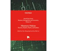 Monetary Policies - Theories, Empirics, Myths, and Realities