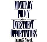 Monetary Policy and Investment Opportunities Laura S. Nowak (Auteur)