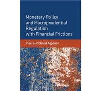 Monetary Policy and Macroprudential Regulation with Financial Frictions - PierreRichard Agenor - MIT Press Ltd - Livre en Anglais - Hardback PierreRichard AgenorPierreRichard Agenor (Auteur)