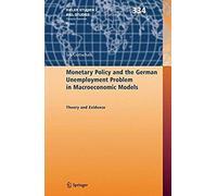Monetary Policy And The German Unemployment Problem In Macroeconomic Models